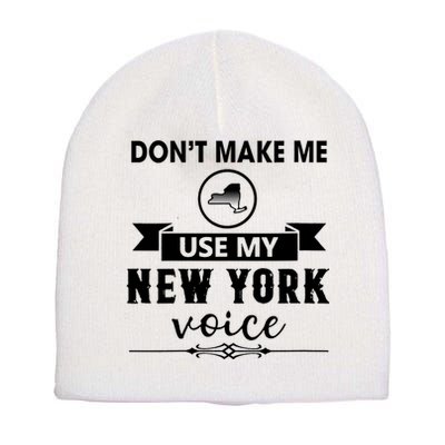 Dont Make Me Use My New York Voice Short Acrylic Beanie