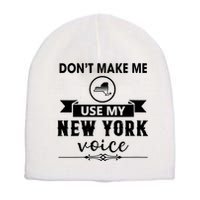 Dont Make Me Use My New York Voice Short Acrylic Beanie