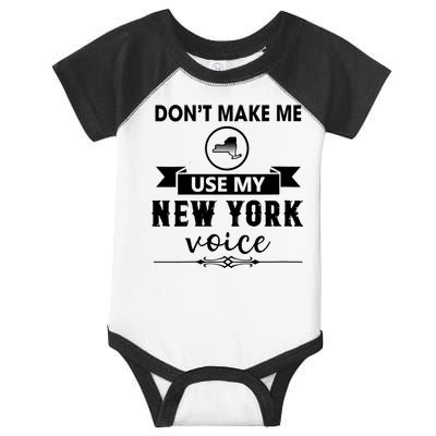 Dont Make Me Use My New York Voice Infant Baby Jersey Bodysuit