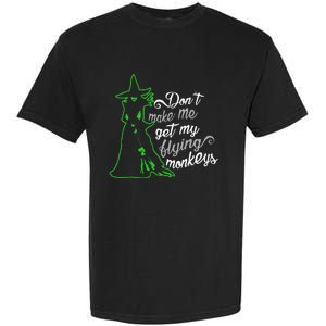 DonT Make Me Get My Flying Monkeys Funny Halloween Garment-Dyed Heavyweight T-Shirt