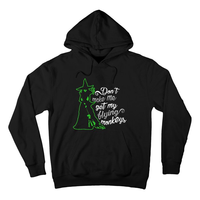 DonT Make Me Get My Flying Monkeys Funny Halloween Hoodie