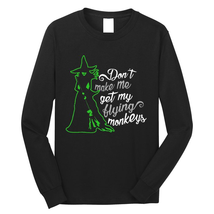 DonT Make Me Get My Flying Monkeys Funny Halloween Long Sleeve Shirt