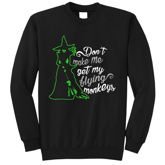 DonT Make Me Get My Flying Monkeys Funny Halloween Sweatshirt