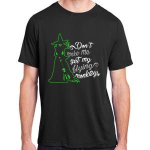 DonT Make Me Get My Flying Monkeys Funny Halloween Adult ChromaSoft Performance T-Shirt