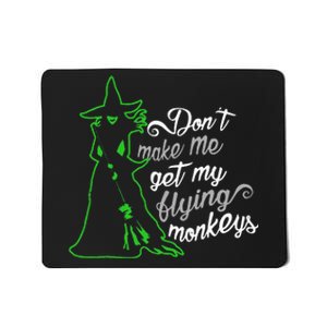 DonT Make Me Get My Flying Monkeys Funny Halloween Mousepad