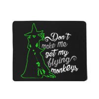 DonT Make Me Get My Flying Monkeys Funny Halloween Mousepad