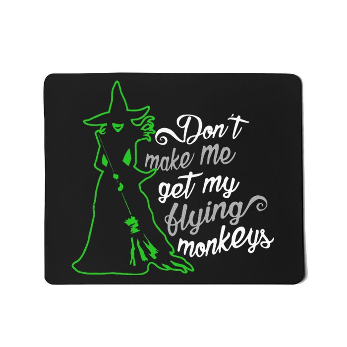 DonT Make Me Get My Flying Monkeys Funny Halloween Mousepad