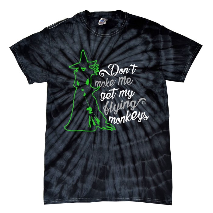 DonT Make Me Get My Flying Monkeys Funny Halloween Tie-Dye T-Shirt