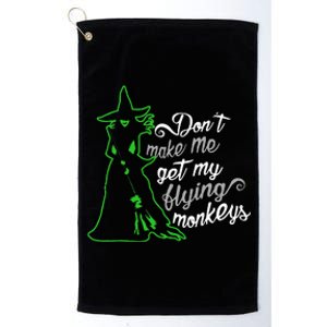 DonT Make Me Get My Flying Monkeys Funny Halloween Platinum Collection Golf Towel