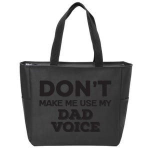 Dont Make Me Use My Dad Voice Zip Tote Bag