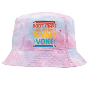 Dont Make Me Use My Teacher Voice Daycare Teacher Tie-Dyed Bucket Hat