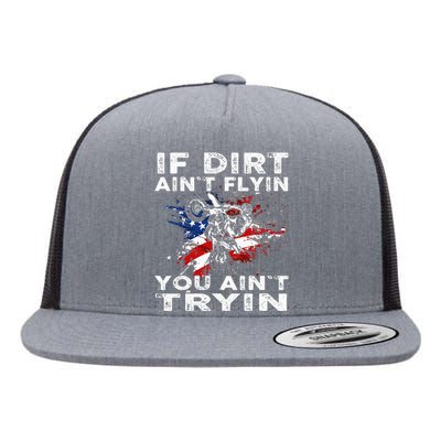 Dirtbike Motocross Mx If Dirt Aint Flyin You Aint Tryin Us Flat Bill Trucker Hat