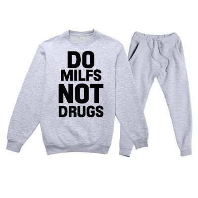 Do Milfs Not Drugs Love Milf Hot Moms Premium Crewneck Sweatsuit Set