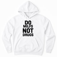 Do Milfs Not Drugs Love Milf Hot Moms Hoodie