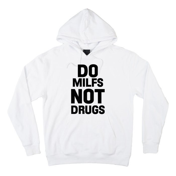 Do Milfs Not Drugs Love Milf Hot Moms Hoodie