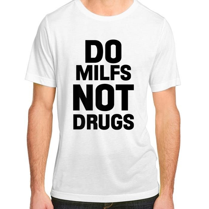 Do Milfs Not Drugs Love Milf Hot Moms Adult ChromaSoft Performance T-Shirt