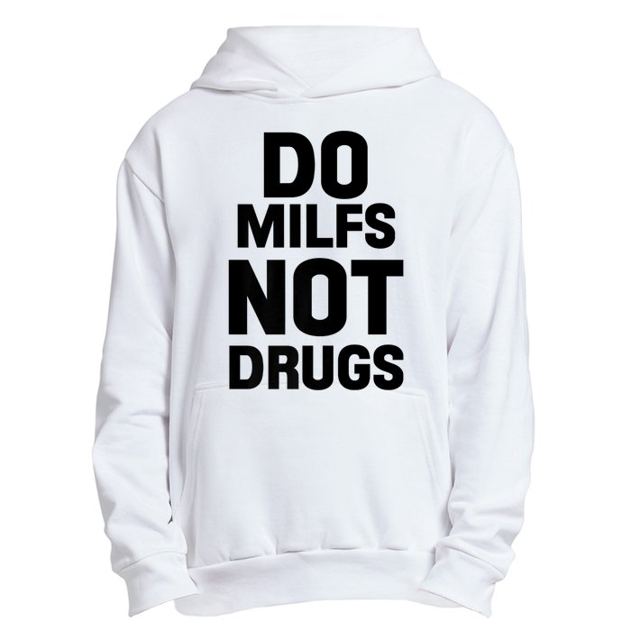 Do Milfs Not Drugs Love Milf Hot Moms Urban Pullover Hoodie