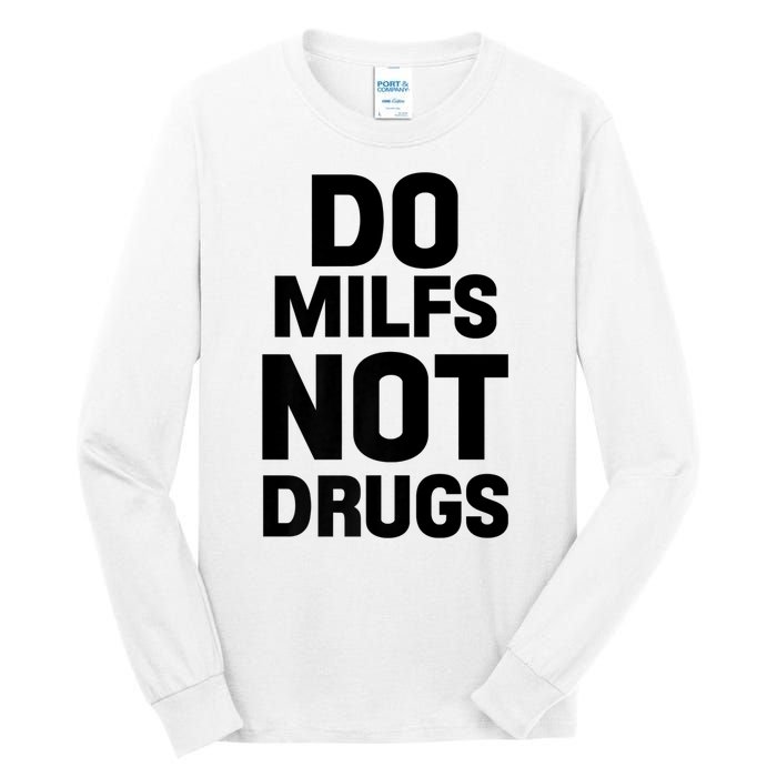 Do Milfs Not Drugs Love Milf Hot Moms Tall Long Sleeve T-Shirt