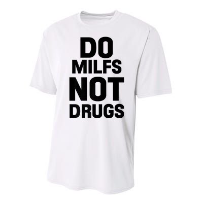 Do Milfs Not Drugs Love Milf Hot Moms Performance Sprint T-Shirt