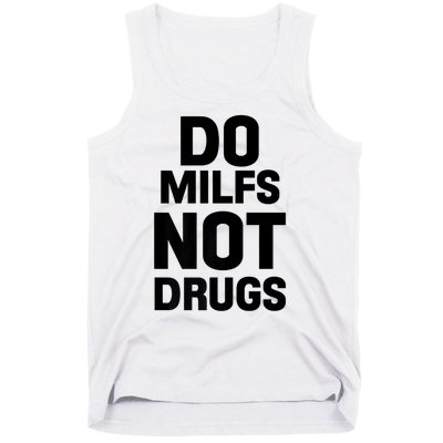 Do Milfs Not Drugs Love Milf Hot Moms Tank Top