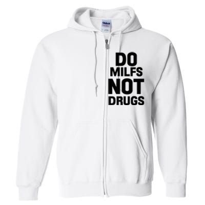 Do Milfs Not Drugs Love Milf Hot Moms Full Zip Hoodie