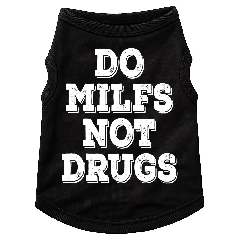 Do Milfs Not Drugs Vintage Funny Doggie Tank