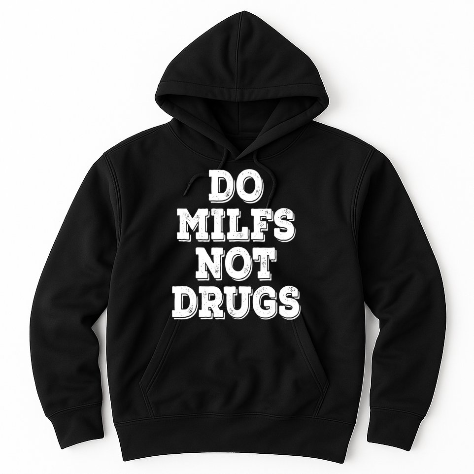 Do Milfs Not Drugs Vintage Funny Hoodie