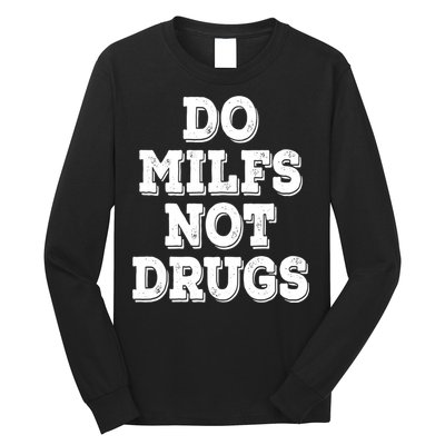 Do Milfs Not Drugs Vintage Funny Long Sleeve Shirt