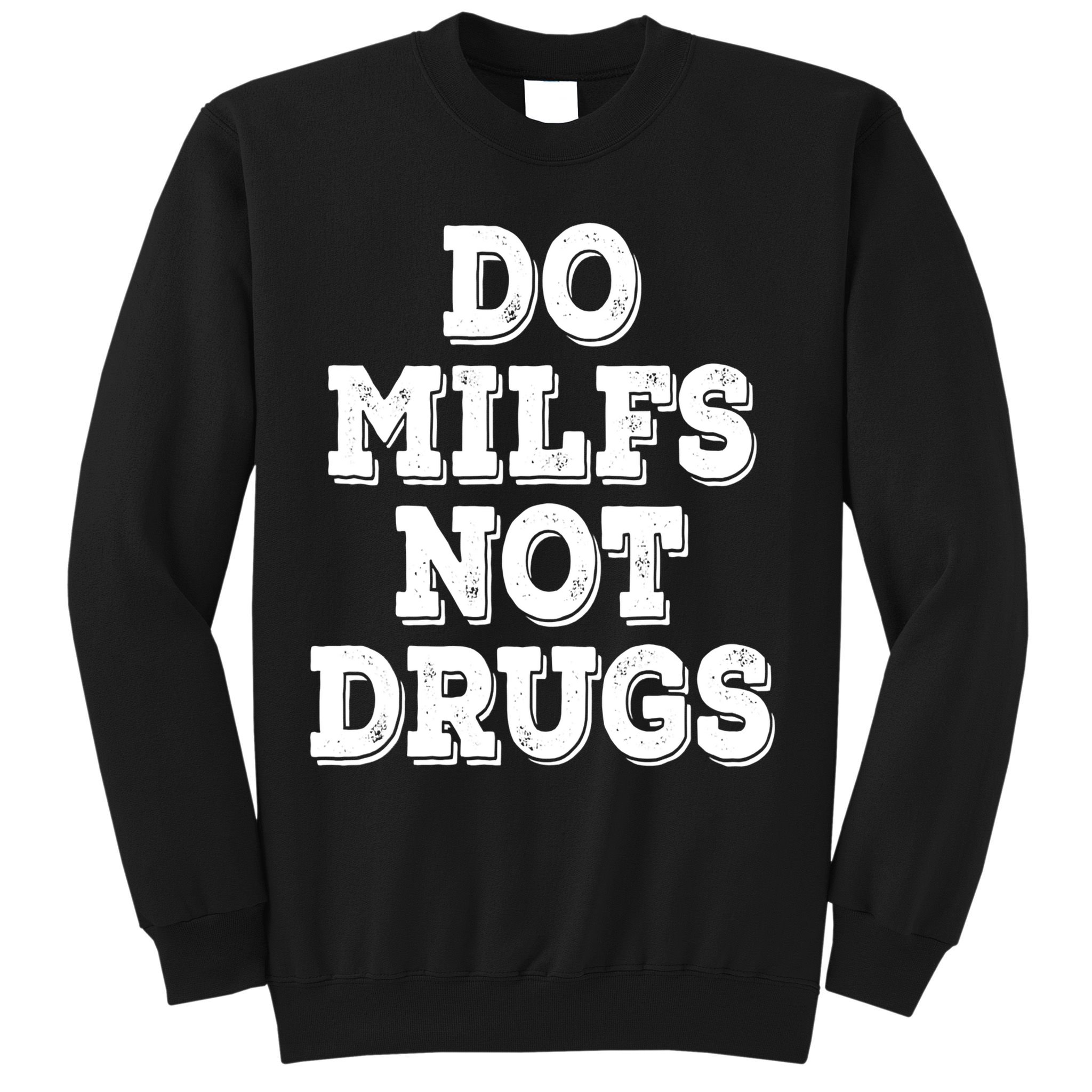 Do Milfs Not Drugs Vintage Funny Sweatshirt
