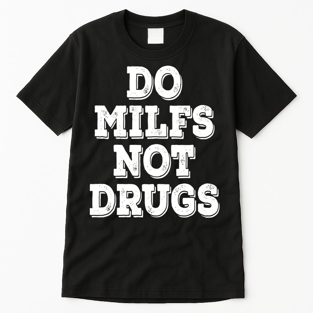 Do Milfs Not Drugs Vintage Funny Tall T-Shirt