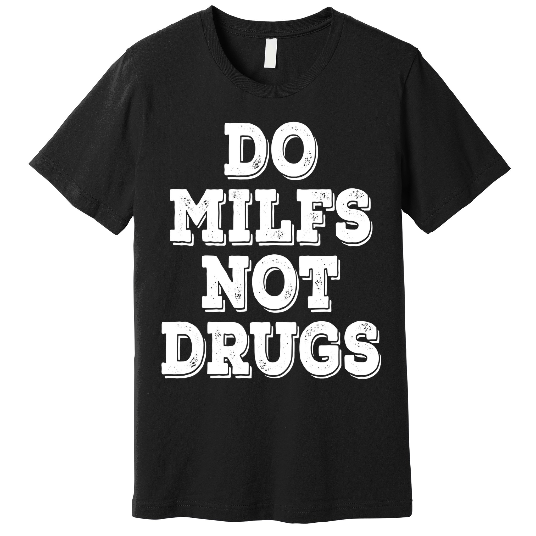 Do Milfs Not Drugs Vintage Funny Premium T-Shirt