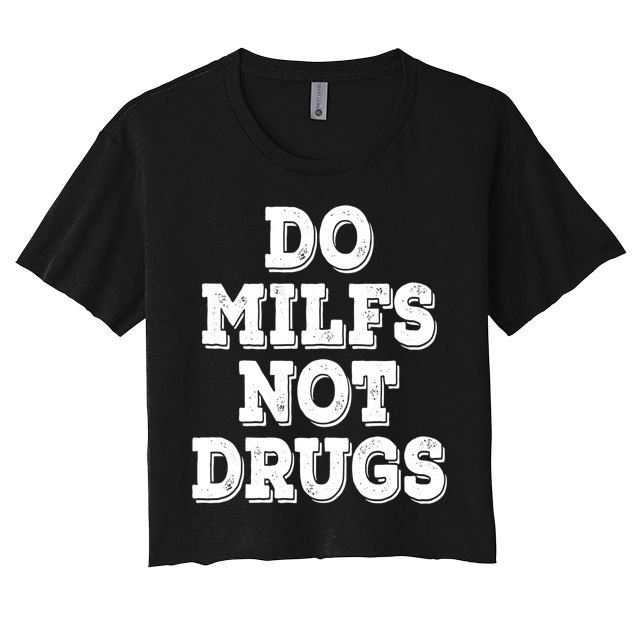 Do Milfs Not Drugs Vintage Funny Crop Top