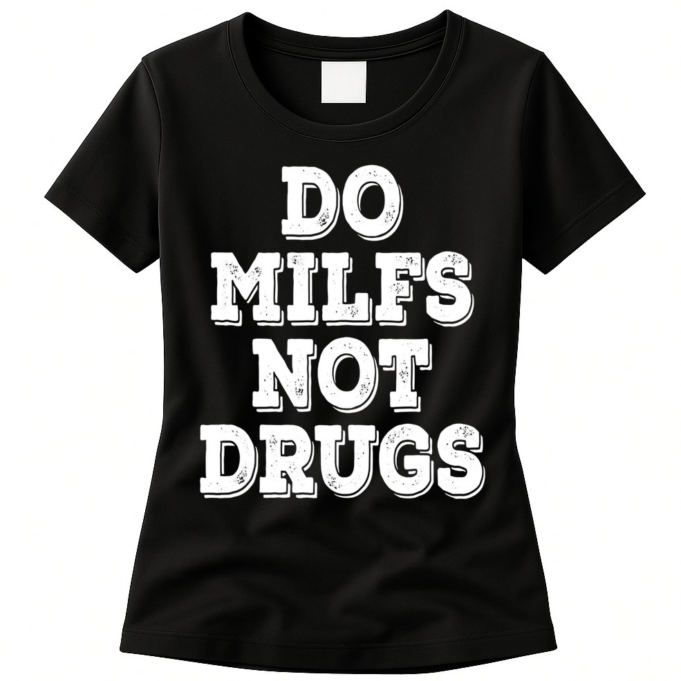 Do Milfs Not Drugs Vintage Funny Womens T-Shirt