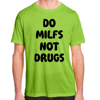 Do MILFS Not Drugs Funny MILF Humor Adult ChromaSoft Performance T-Shirt