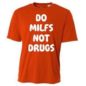 Do MILFS Not Drugs Funny MILF Humor Cooling Performance Crew T-Shirt