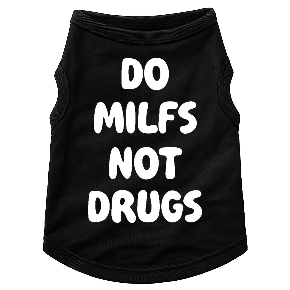 Do MILFS Not Drugs Funny MILF Humor Doggie Tank