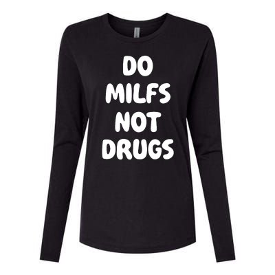 Do MILFS Not Drugs Funny MILF Humor Womens Cotton Relaxed Long Sleeve T-Shirt