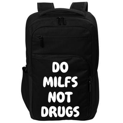 Do MILFS Not Drugs Funny MILF Humor Impact Tech Backpack