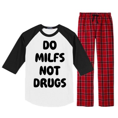 Do MILFS Not Drugs Funny MILF Humor Raglan Sleeve Pajama Set