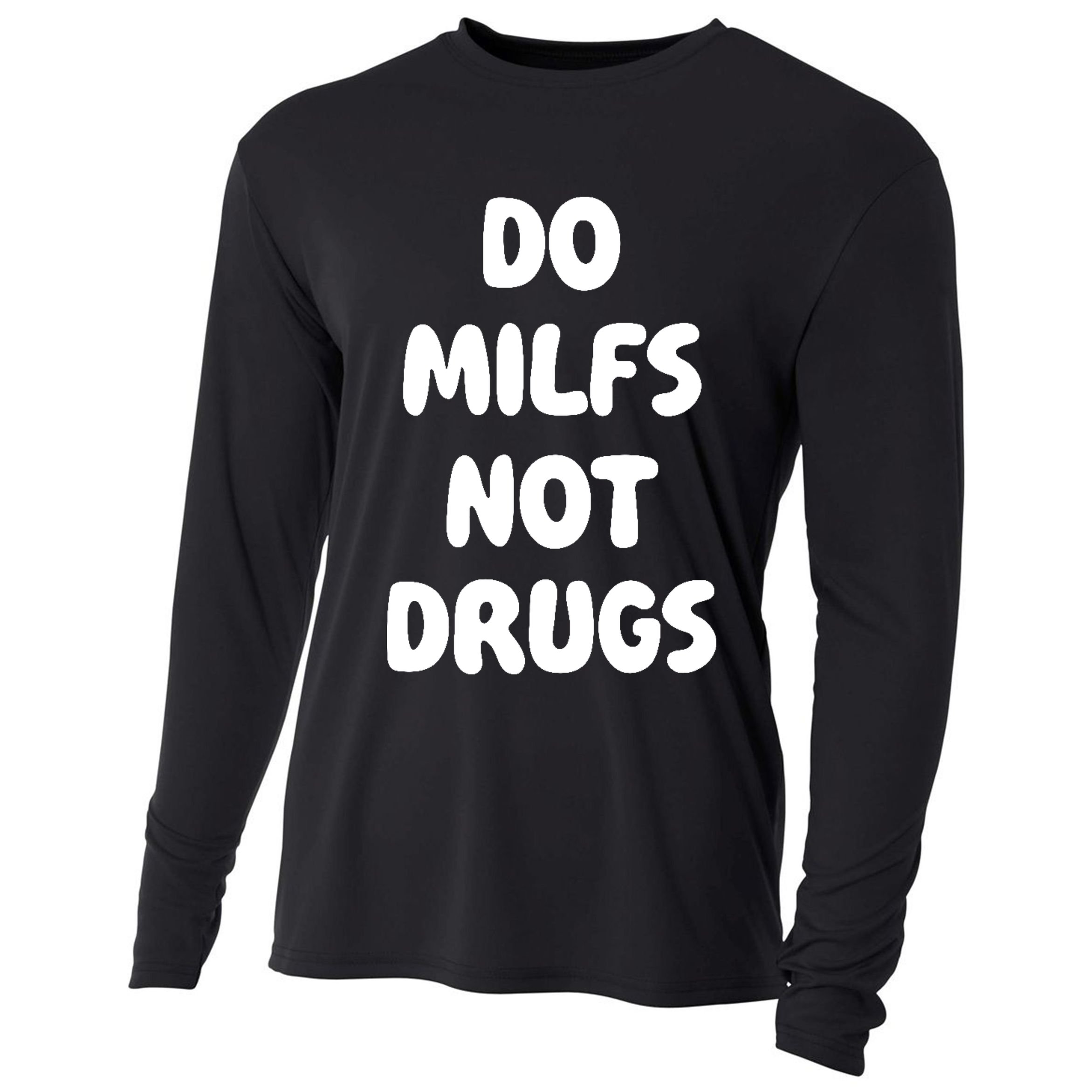 Do MILFS Not Drugs Funny MILF Humor Cooling Performance Long Sleeve Crew