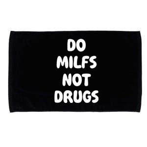 Do MILFS Not Drugs Funny MILF Humor Microfiber Hand Towel