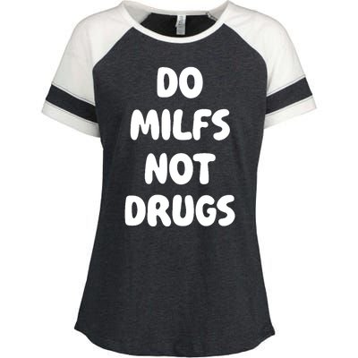 Do MILFS Not Drugs Funny MILF Humor Enza Ladies Jersey Colorblock Tee