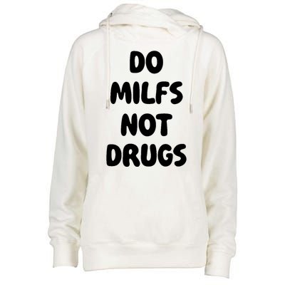 Do MILFS Not Drugs Funny MILF Humor Womens Funnel Neck Pullover Hood