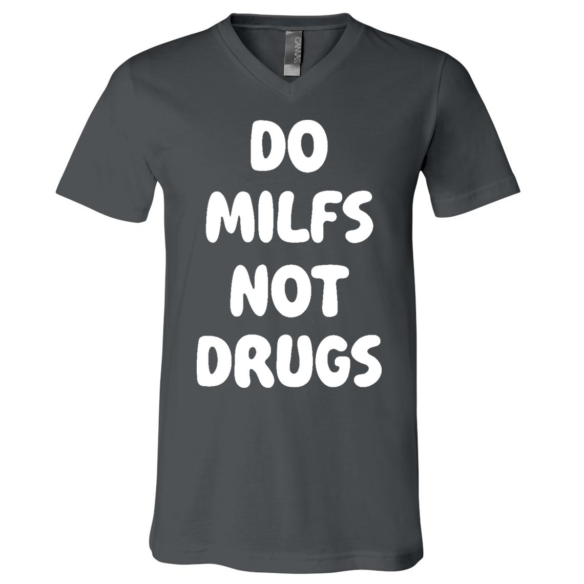 Do MILFS Not Drugs Funny MILF Humor V-Neck T-Shirt