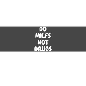 Do MILFS Not Drugs Funny MILF Humor Bumper Sticker