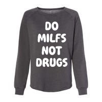 Do MILFS Not Drugs Funny MILF Humor Womens California Wash Sweatshirt