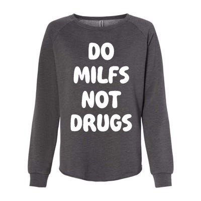 Do MILFS Not Drugs Funny MILF Humor Womens California Wash Sweatshirt