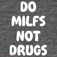 Do MILFS Not Drugs Funny MILF Humor Baby Bodysuit