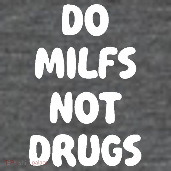 Do MILFS Not Drugs Funny MILF Humor Baby Bodysuit