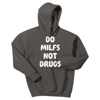 Do MILFS Not Drugs Funny MILF Humor Kids Hoodie